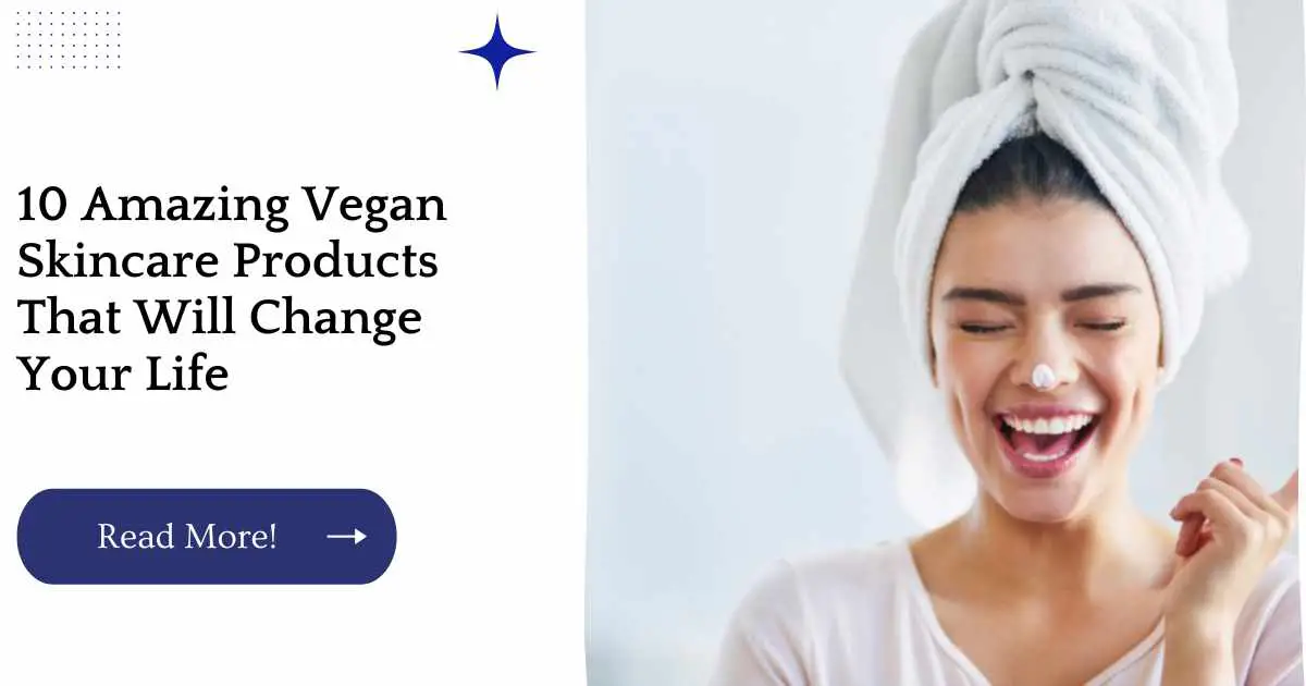 10 Amazing Vegan Skincare Products That Will Change Your Life
