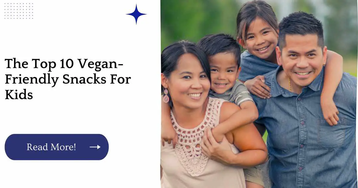 The Top 10 Vegan-Friendly Snacks For Kids