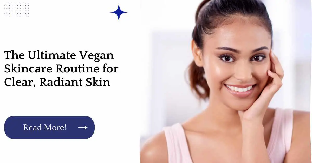 The Ultimate Vegan Skincare Routine for Clear, Radiant Skin
