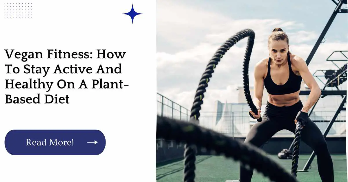 Vegan Fitness: How To Stay Active And Healthy On A Plant-Based Diet